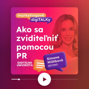 Ako sa zviditeľniť pomocou PR (Simona Mištíková, DIVINO) - Marketingové digiTALKy