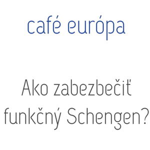 Ako zabezpečiť funkčný Schengen?