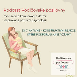 Aktivně - konstruktivní reakce, které posilují vztahy - minisérie o pozitivní komunikaci, díl 7, Rodičovská posilovna