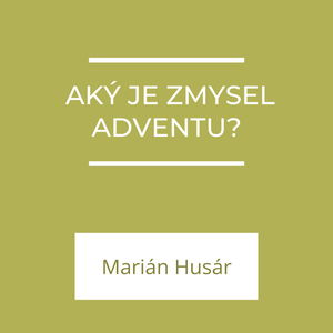 Aký je zmysel adventu? | A teraz čo?