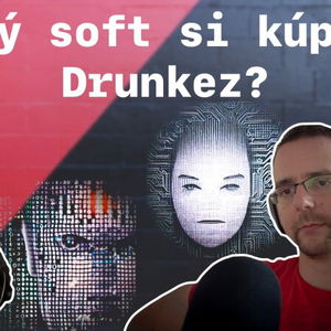 Aký soft si kúpil Drunkez?