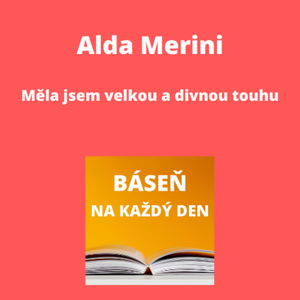 Alda Merini - Měla jsem velkou a divnou touhu