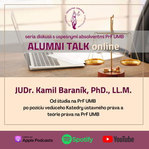 ALUMNI TALK ONLINE - JUDr. Kamil Baraník, PhD., LL.M.