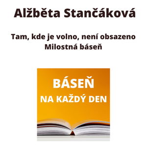 Alžběta Stančáková - Tam, kde je volno, není obsazeno + Milostná báseň