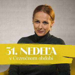 Andrea Mikolášiková | 31. nedeľa v Cezročnom období | NEDEĽA UŽ V SOBOTU