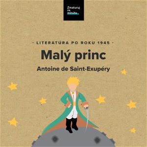 ANTOINE DE SAINT EXUPÉRY: MALÝ PRINC