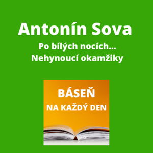 Antonín Sova - Po bílých nocích… + Nehynoucí okamžiky