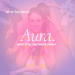 Aura. — EP04 'Čaj s Teri 02'