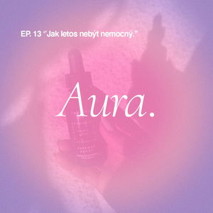 Aura. — Jak letos nebýt nemocný. EP13