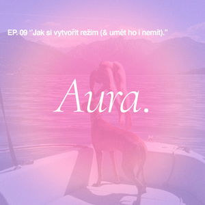 Aura. — Jak si vytvořit režim (& umět ho i nemít). EP09