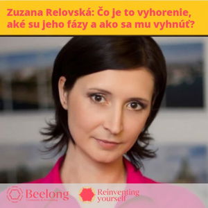 Beelong/Sme v epidémii vyhorenia? Prečo čoraz viac ľudí vyhorí? Vyhorenie a ako mu predchádzať so Zuzanou Relovskou