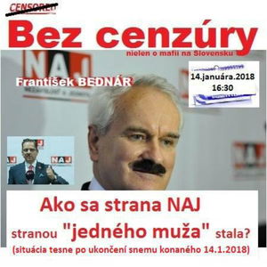 Bez cenzúry 103 - 2018-01-14 „AKO SA ZO STRANY NAJ STRANA JEDNÉHO MUŽA STALA“