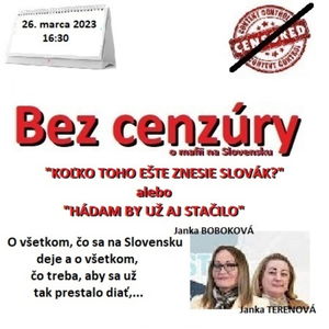 Bez cenzúry 215 - 2023-03-26 „KOĽKO TOHO EŠTE SLOVÁK ZNESIE?“ alebo „HÁDAM BY UŽ AJ STAČILO“