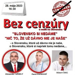 Bez cenzúry 223 - 2023-05-28 „SLOVENSKO SI NEDÁME“ – „NIČ TO, ŽE UŽ DÁVNO NIE JE NAŠE“