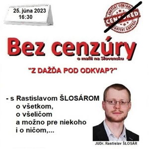 Bez cenzúry 227 - 2023-06-25 „Z DAŽĎA ROVNO POD ODKVAP“