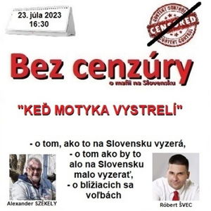 Bez cenzúry 231 - 2023-07-23 „KEĎ MOTYKA VYSTRELÍ“