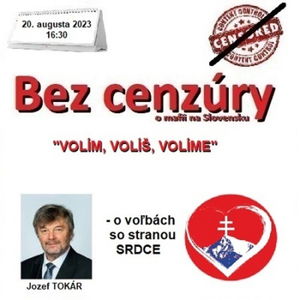 Bez cenzúry 234 - 2023-08-20 „VOLÍM, VOLÍŠ, VOLIME“