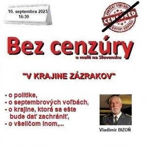 Bez cenzúry 237 - 2023-09-10 „V KRAJINE ZÁZRAKOV“