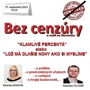 Bez cenzúry 238 - 2023-09-17 „KLAMLIVÉ PERCENTÁ“ alebo „LOŽ MÁ DLHŠIE NOHY AKO SI MYSLÍME“