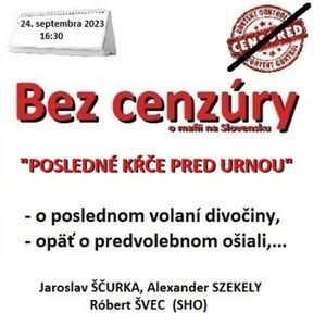 Bez cenzúry 239 - 2023-09-24 „POSLEDNÉ KŔČE PRED URNOU“