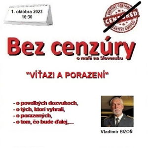 Bez cenzúry 240 - 2023-10-01 „VÍŤAZI A PORAZENÍ“