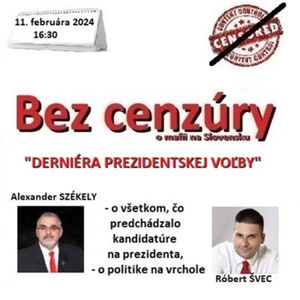 Bez cenzúry 258 - 2024-02-11 „DERNIÉRA PREZIDENTSKEJ VOĽBY“