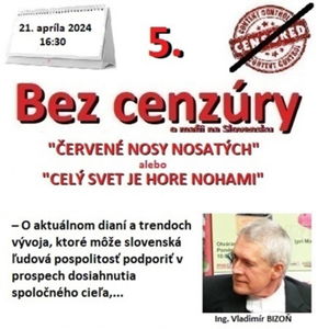 Bez cenzúry 261 - 2024-04-21 „ČERVENÉ NOSY NOSATÝCH“ alebo „CELÝ SVET JE HORE NOHAMI“ 5. časť