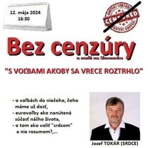 Bez cenzúry 262 - 2024-05-12 “S VOĽBAMI AKOBY SA VRECE ROZTRHLO“