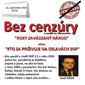 Bez cenzúry 268 - 2024-09-22 „ROKY ZAVÁDZANÝ NÁROD“ alebo „KTO SA PRIŽIVUJE NA OSLAVÝCH SNP“