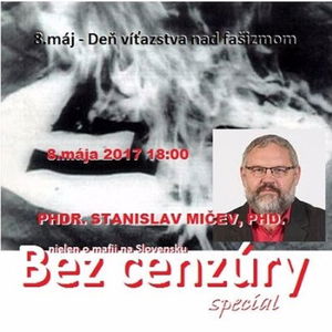 Bez cenzúry 87 - 2017-05-08 8.máj - Deň víťazstva nad fašizmom