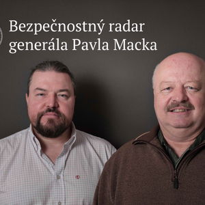 Bezpečnostný radar generála Pavla Macka – epizóda 67