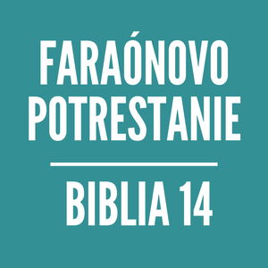 BIBLIA 14 | Faraónovo potrestanie