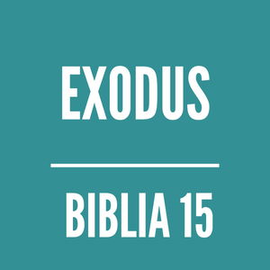 BIBLIA 15 | Exodus