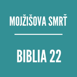 BIBLIA 22 | Mojžišova smrť