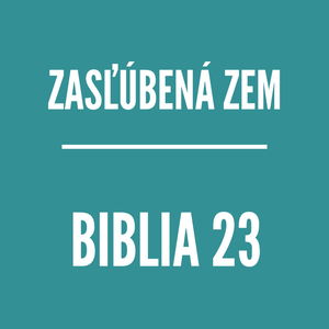 BIBLIA 23 | Zasľúbená Zem