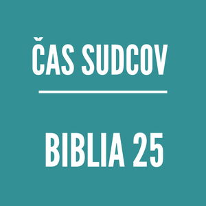 BIBLIA 25 | Čas sudcov