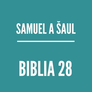 BIBLIA 28 | Samuel a Šaul