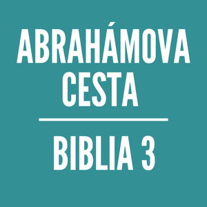 BIBLIA 3 | Abrahámova cesta