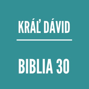 BIBLIA 30 | Kráľ Dávid