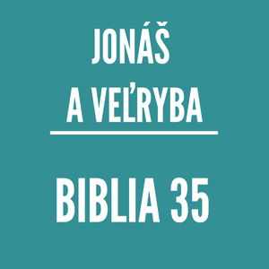 BIBLIA 35 | Jonáš a veľryba