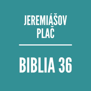 BIBLIA 36 | Jeremiášov plač