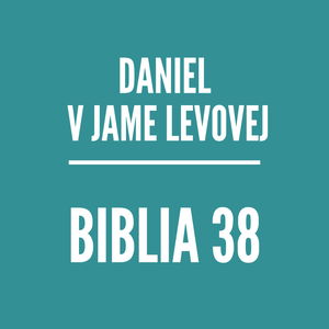 BIBLIA 38 | Daniel v jame levovej