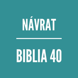 BIBLIA 40 | Návrat