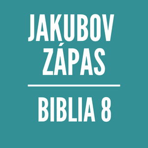 BIBLIA 8 | Jakubov zápas