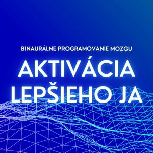 Binaurálne programovanie mozgu | Aktivácia tvojho lepšieho JA | Theta 4Hz