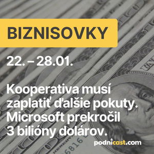 BIZNISOVKY: Kooperativa bude musieť zaplatiť ďalšie pokuty. Microsoft prekročil hranicu 3 bilióny dolárov