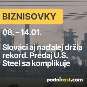 BIZNISOVKY: Slováci aj naďalej držia rekord. Predaj U.S. Steel sa komplikuje