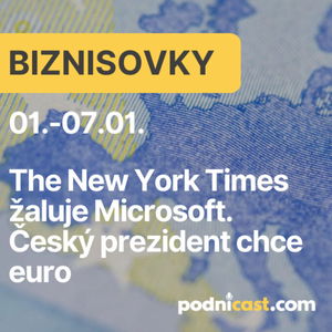 BIZNISOVKY: The New York Times žaluje Microsoft. Český prezident chce euro