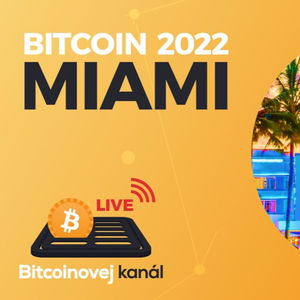 🔴BK LIVE: Co přinesla konference Bitcoin 2022 v 🌴Miami?