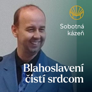 📖 Blahoslavení čistí srdcom • Pavel Moudrý